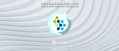 Optimiza tu empresa con la integración de ERP e IoT junto a Maccion