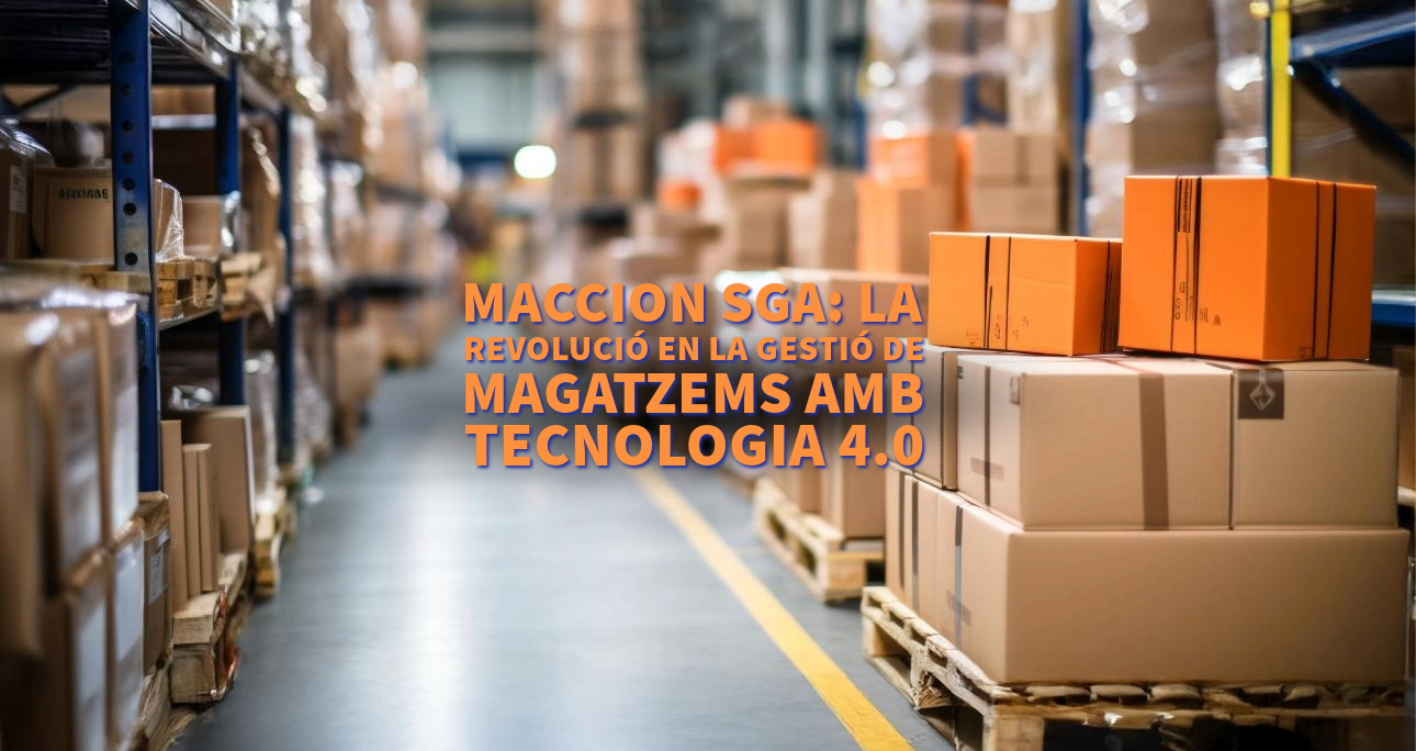 Maccion SGA: La Revolució en la Gestió de Magatzems amb Tecnologia 4.0